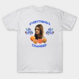 Everything's Changed T-Shirt